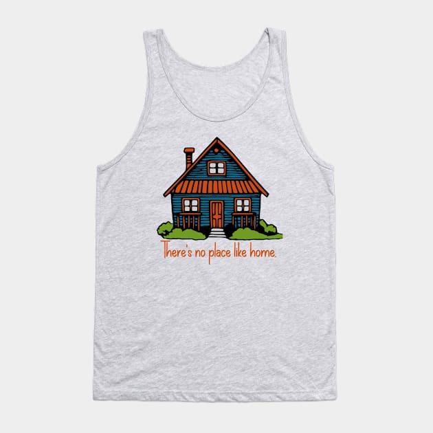 There's No Place Like Home Tank Top by KayBee Gift Shop